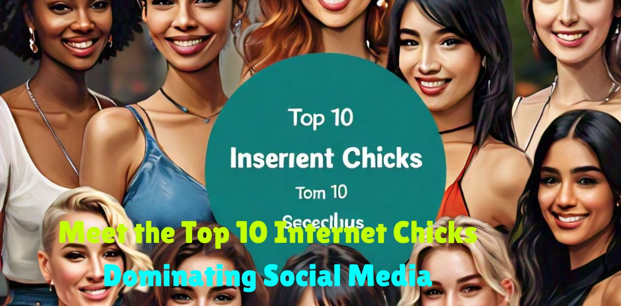 Meet the Top 10 Internet Chicks Dominating Social Media