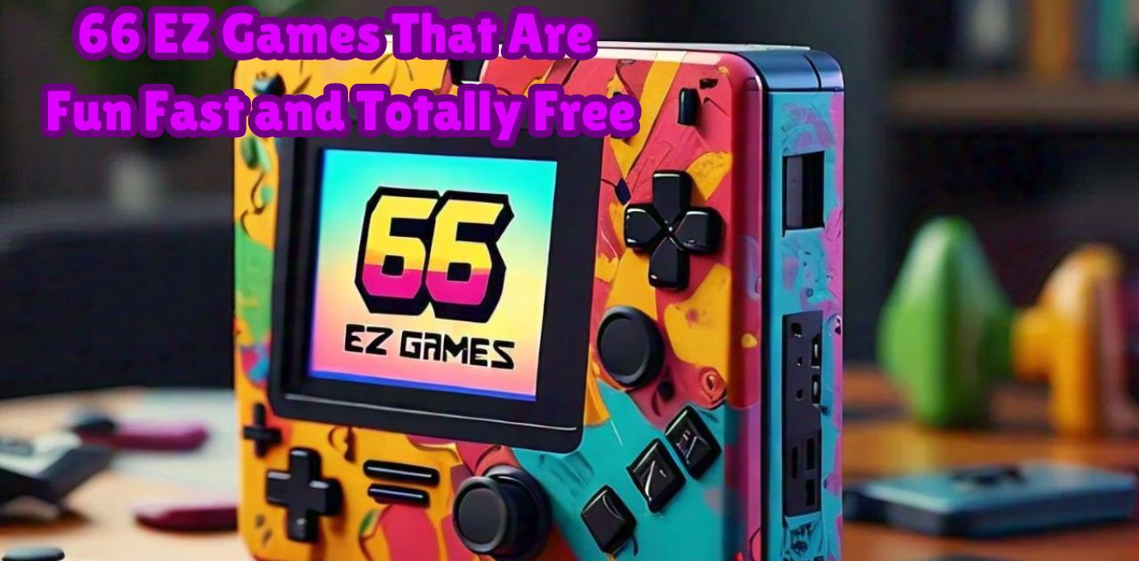 66 EZ Games That Are Fun Fast and Totally Free