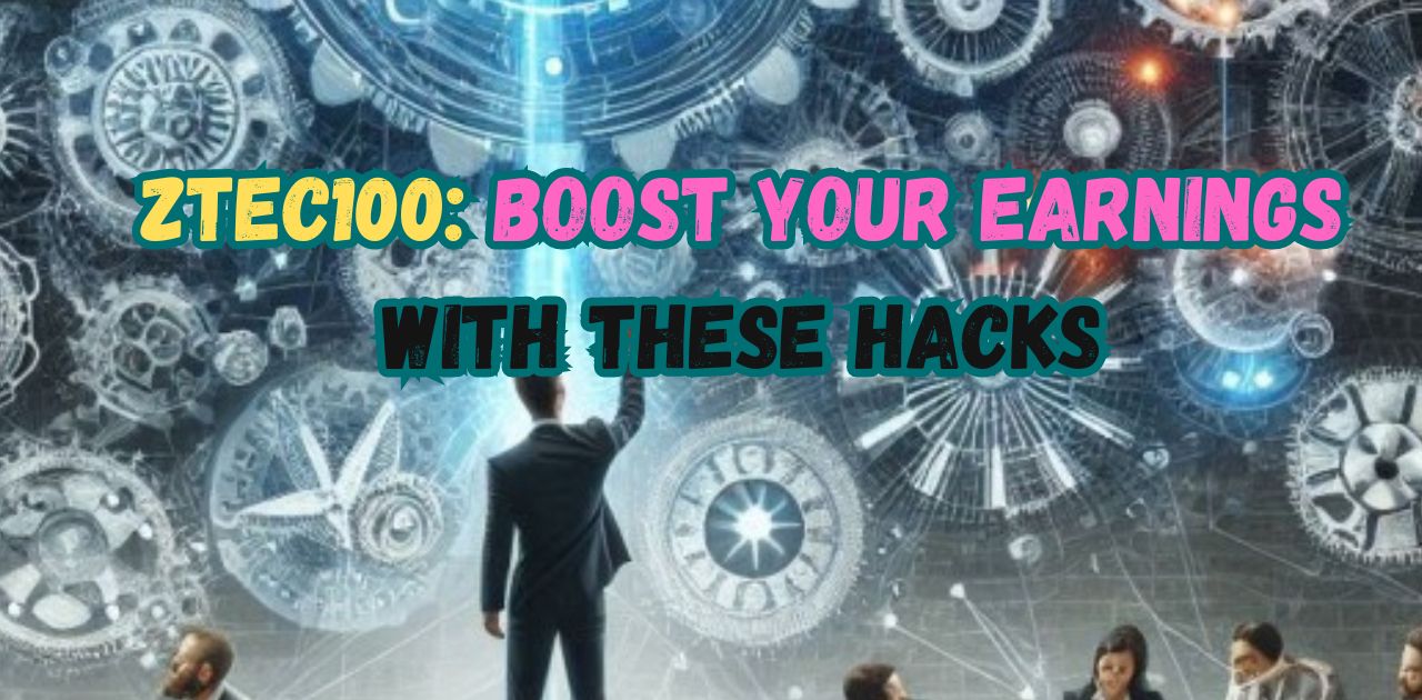 Ztec100: Boost Your Earnings with These Hacks