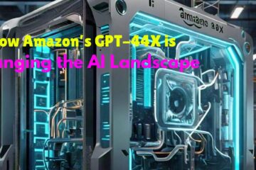 How Amazon’s GPT-44X is Changing the AI Landscape