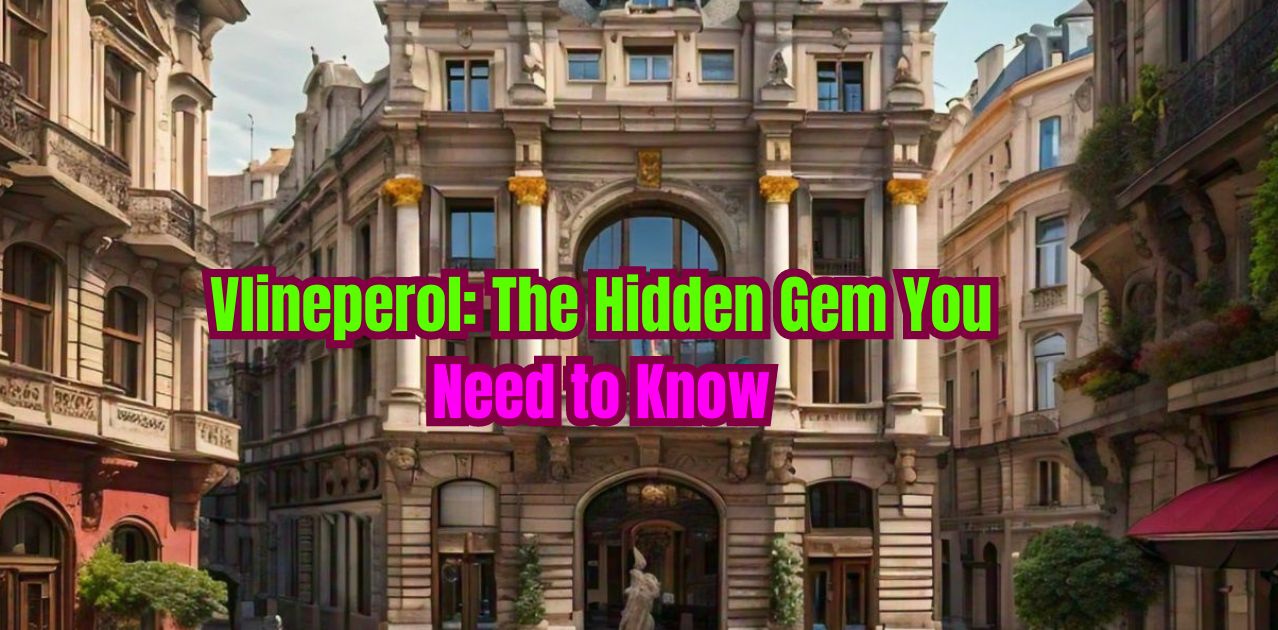 Vlineperol: The Hidden Gem You Need to Know