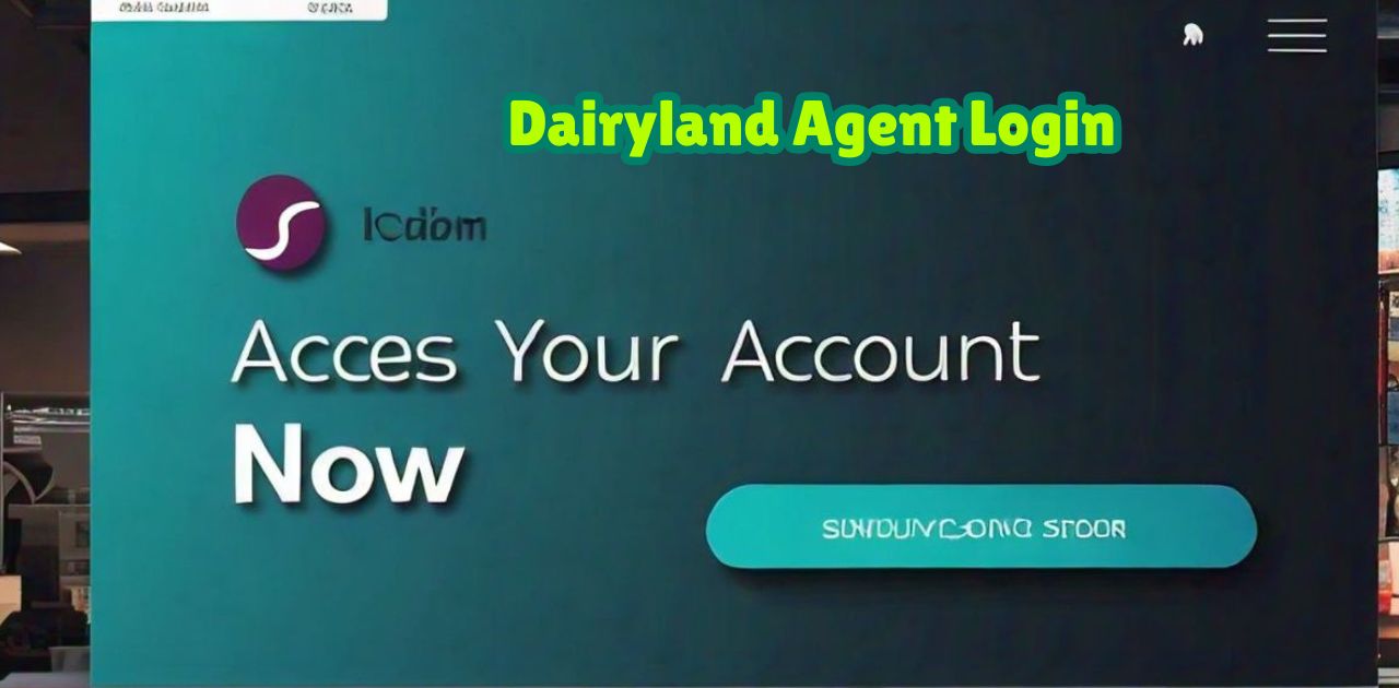 Dairyland Agent Login: How to Access Your Account Fast